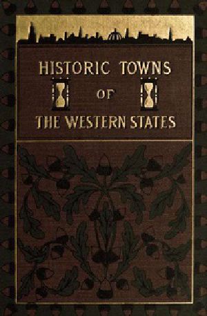 [Gutenberg 41349] • Historic Towns of the Western States